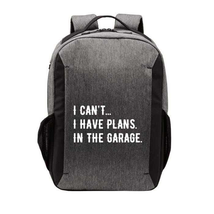 I Cant I Have Plans In The Garage Vector Backpack