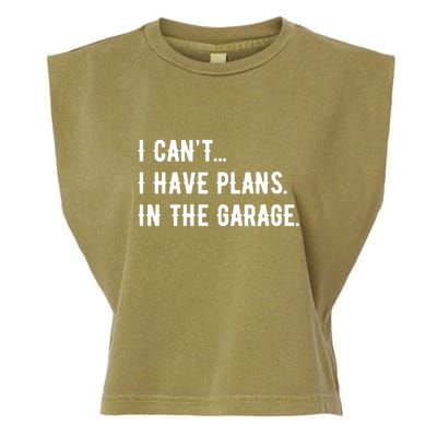 I Cant I Have Plans In The Garage Garment-Dyed Women's Muscle Tee