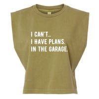 I Cant I Have Plans In The Garage Garment-Dyed Women's Muscle Tee