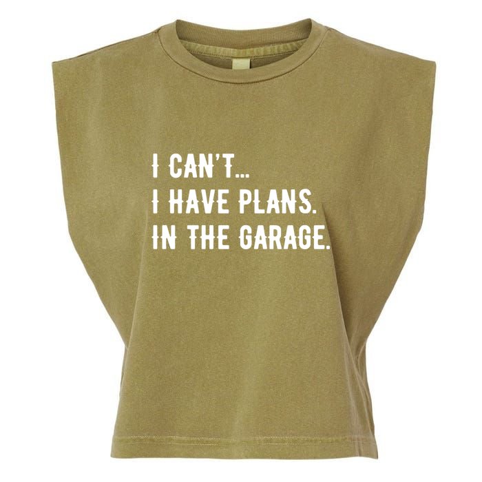 I Cant I Have Plans In The Garage Garment-Dyed Women's Muscle Tee