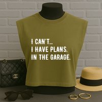 I Cant I Have Plans In The Garage Garment-Dyed Women's Muscle Tee