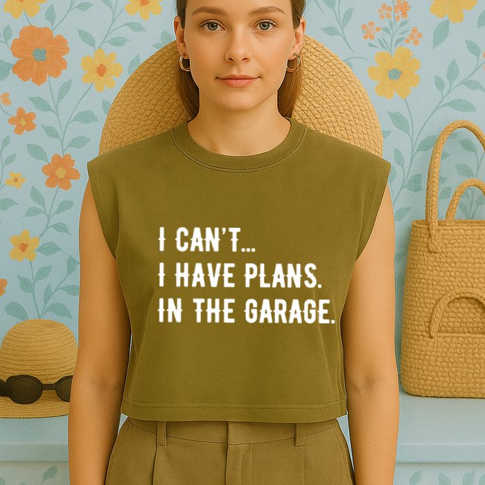 I Cant I Have Plans In The Garage Garment-Dyed Women's Muscle Tee