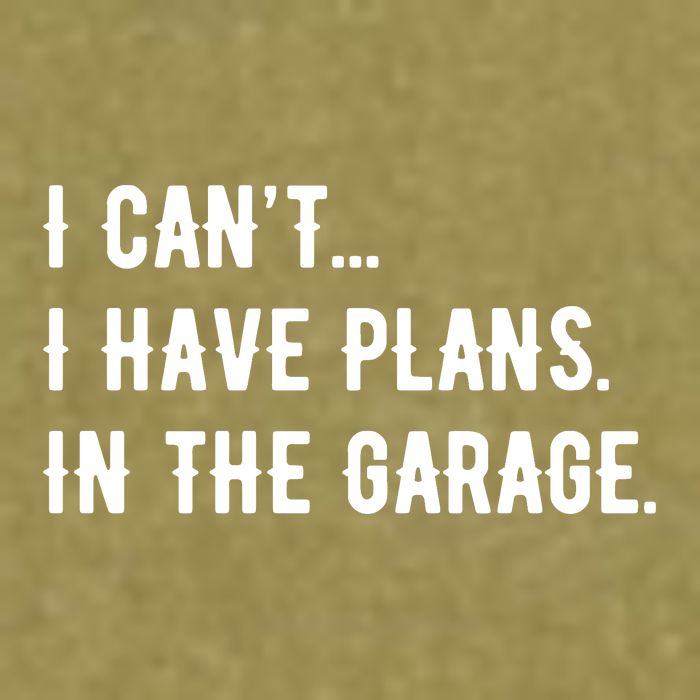 I Cant I Have Plans In The Garage Garment-Dyed Women's Muscle Tee