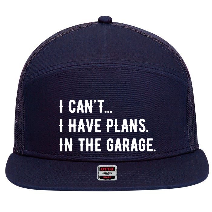 I Cant I Have Plans In The Garage 7 Panel Mesh Trucker Snapback Hat