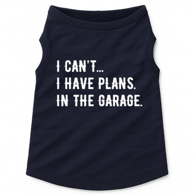 I Cant I Have Plans In The Garage Doggie Tank