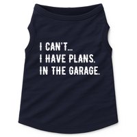 I Cant I Have Plans In The Garage Doggie Tank