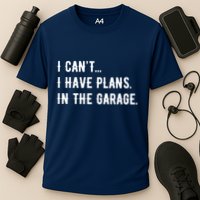 I Cant I Have Plans In The Garage Performance Shirt