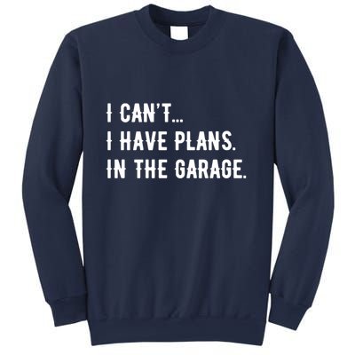 I Cant I Have Plans In The Garage Sweatshirt