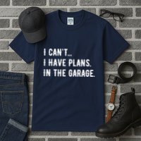 I Cant I Have Plans In The Garage Tall T-Shirt