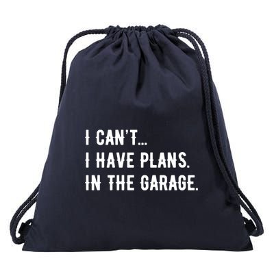 I Cant I Have Plans In The Garage Drawstring Bag