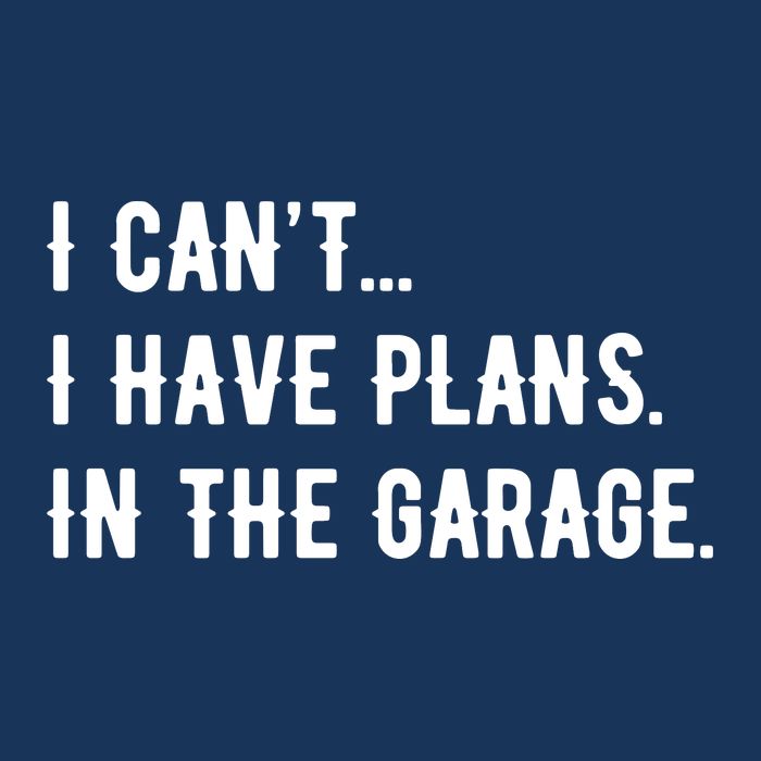 I Cant I Have Plans In The Garage Bag