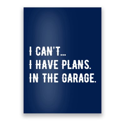 I Cant I Have Plans In The Garage Poster