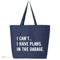 I Cant I Have Plans In The Garage 25L Jumbo Tote