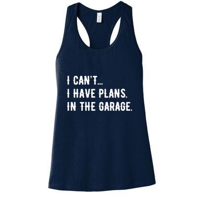 I Cant I Have Plans In The Garage Womens Tank Top