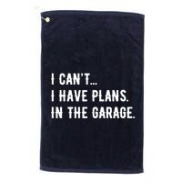 I Cant I Have Plans In The Garage Golf Towel
