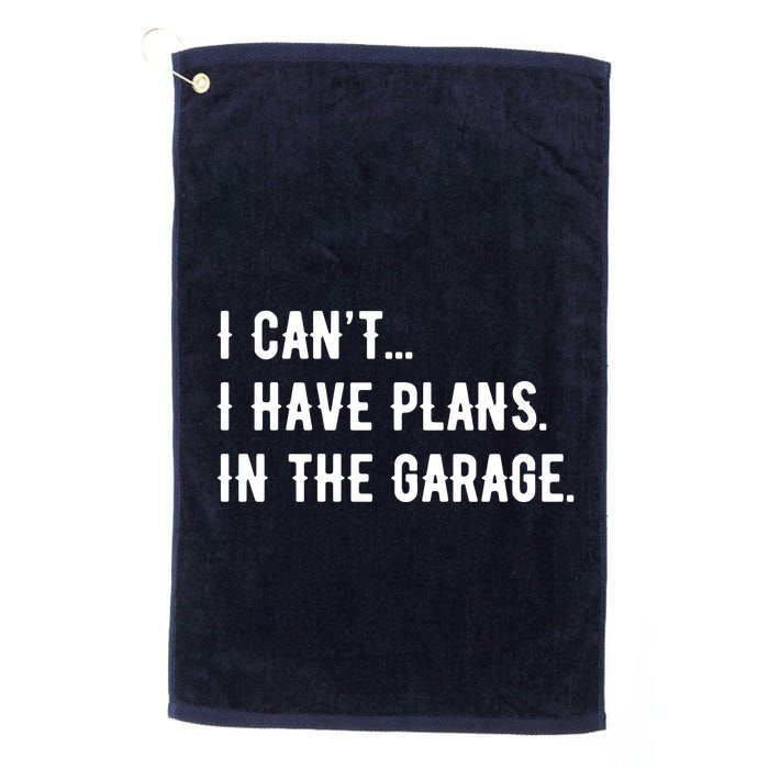 I Cant I Have Plans In The Garage Golf Towel