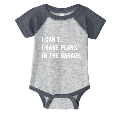 I Cant I Have Plans In The Garage Infant Baby Jersey Bodysuit
