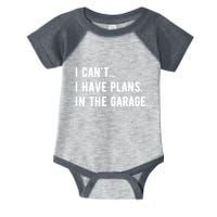 I Cant I Have Plans In The Garage Infant Baby Jersey Bodysuit