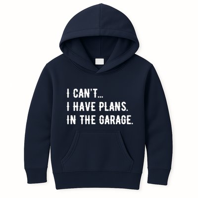 I Cant I Have Plans In The Garage Kids Hoodie