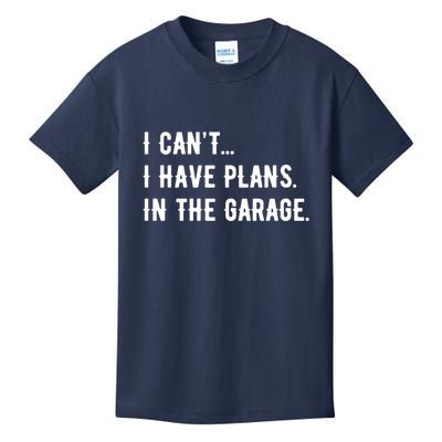 I Cant I Have Plans In The Garage Kids T-Shirt