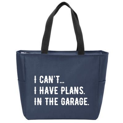 I Cant I Have Plans In The Garage Zip Tote Bag