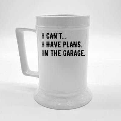 I Cant I Have Plans In The Garage Beer Stein