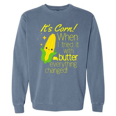 Its Corn It Has The Juice Corn Costume Funny Garment-Dyed Sweatshirt