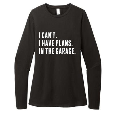 I Cant I Have Plans In The Garage Mechanic Saying Gift Womens CVC Long Sleeve Shirt