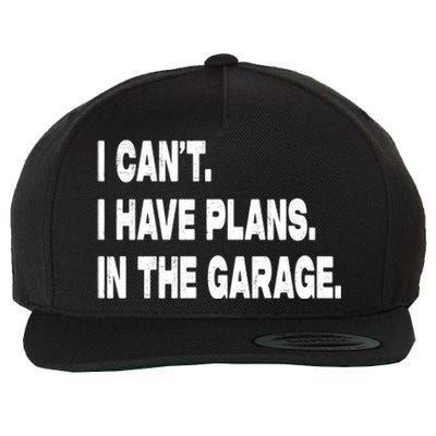 I Cant I Have Plans In The Garage Mechanic Saying Gift Wool Snapback Cap