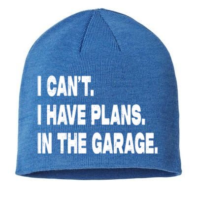 I Cant I Have Plans In The Garage Mechanic Saying Gift Sustainable Beanie