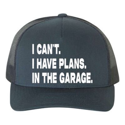 I Cant I Have Plans In The Garage Mechanic Saying Gift Yupoong Adult 5-Panel Trucker Hat