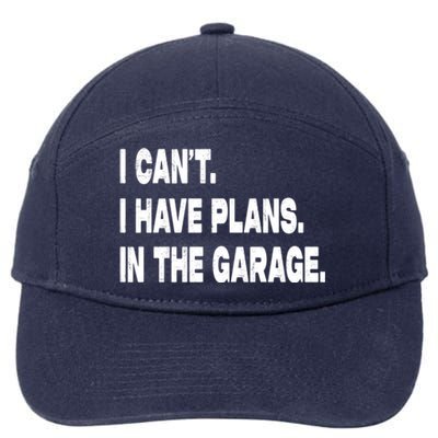 I Cant I Have Plans In The Garage Mechanic Saying Gift 7-Panel Snapback Hat