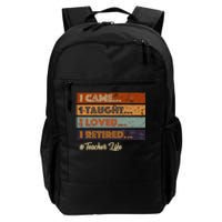 I Came I Taught I Loved I Retired Teacher Life Daily Commute Backpack