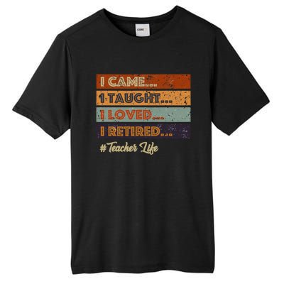 I Came I Taught I Loved I Retired Teacher Life Tall Fusion ChromaSoft Performance T-Shirt