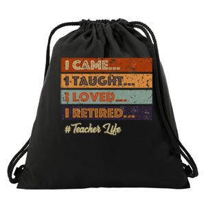 I Came I Taught I Loved I Retired Teacher Life Drawstring Bag