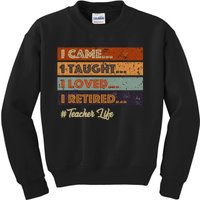 I Came I Taught I Loved I Retired Teacher Life Kids Sweatshirt