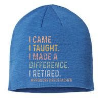 I Came I Taught I Made A Difference I Retired Sustainable Beanie