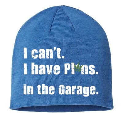 I Cant I Have Plans In The Garage Gift Sustainable Beanie