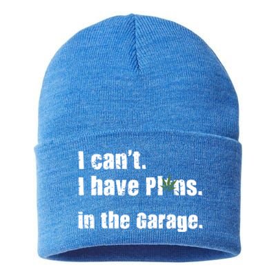 I Cant I Have Plans In The Garage Gift Sustainable Knit Beanie