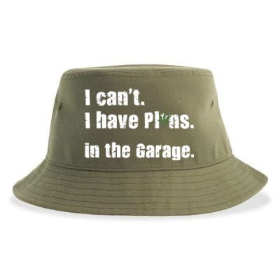 I Cant I Have Plans In The Garage Gift Sustainable Bucket Hat