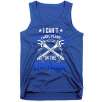 I Can't I Have Plans In The Garage Hobby Tools Mechanic Car Funny Gift Tank Top