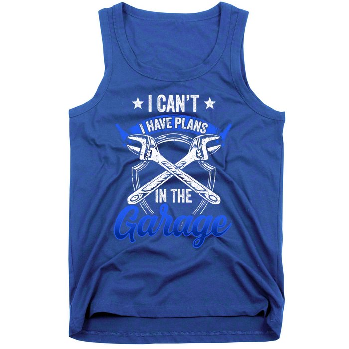 I Can't I Have Plans In The Garage Hobby Tools Mechanic Car Funny Gift Tank Top