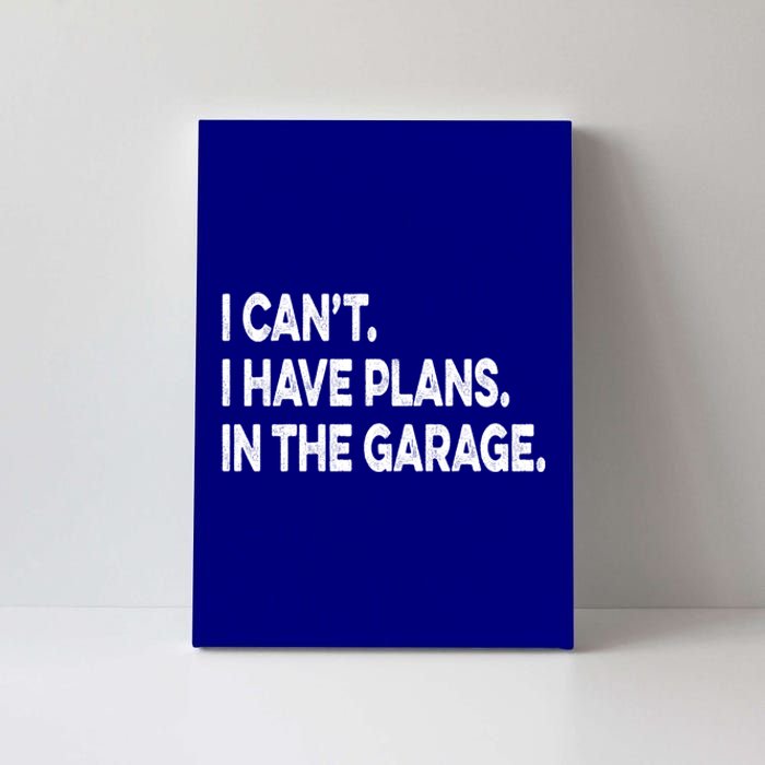 I Cant I Have Plans In The Garage Mechanic Saying Gift Canvas