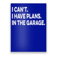 I Cant I Have Plans In The Garage Mechanic Saying Gift Poster