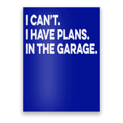 I Cant I Have Plans In The Garage Mechanic Saying Gift Poster