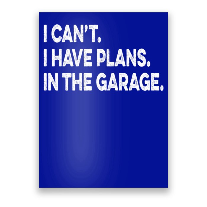 I Cant I Have Plans In The Garage Mechanic Saying Gift Poster