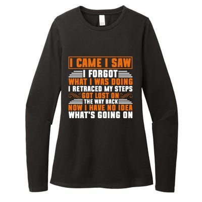 I Came I Saw I Forgot What I Was Doing Sarcastic Gag Funny Gift Womens CVC Long Sleeve Shirt