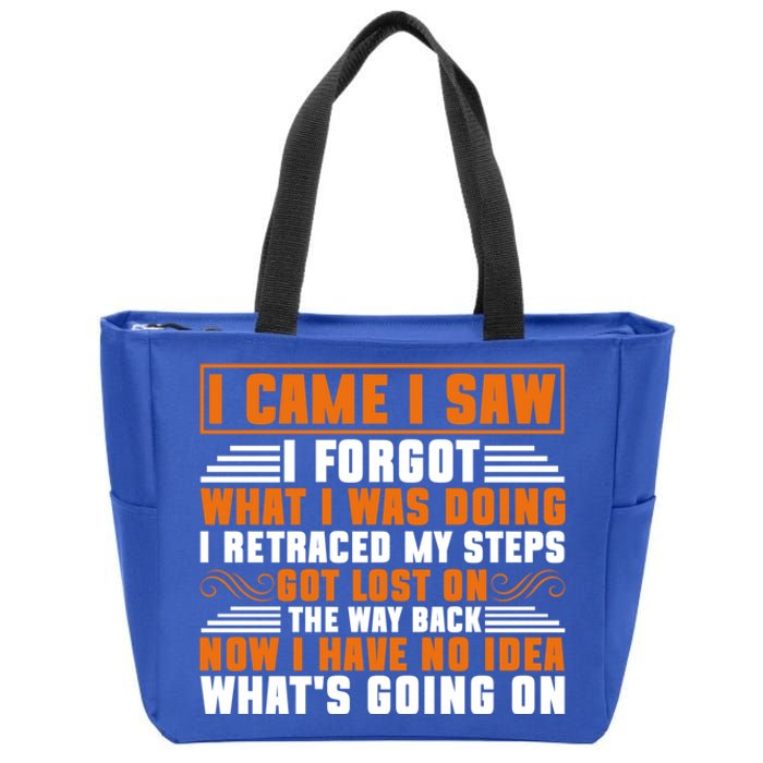 I Came I Saw I Forgot What I Was Doing Sarcastic Gag Funny Gift Zip Tote Bag