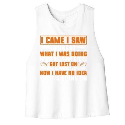 I Came I Saw I Forgot What I Was Doing Sarcastic Gag Funny Gift Women's Racerback Cropped Tank