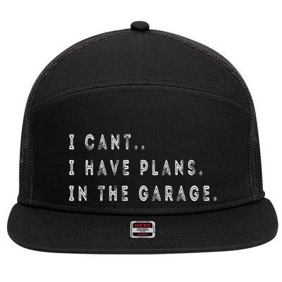 I Cant I Have Plans In The Garage Funny 7 Panel Mesh Trucker Snapback Hat